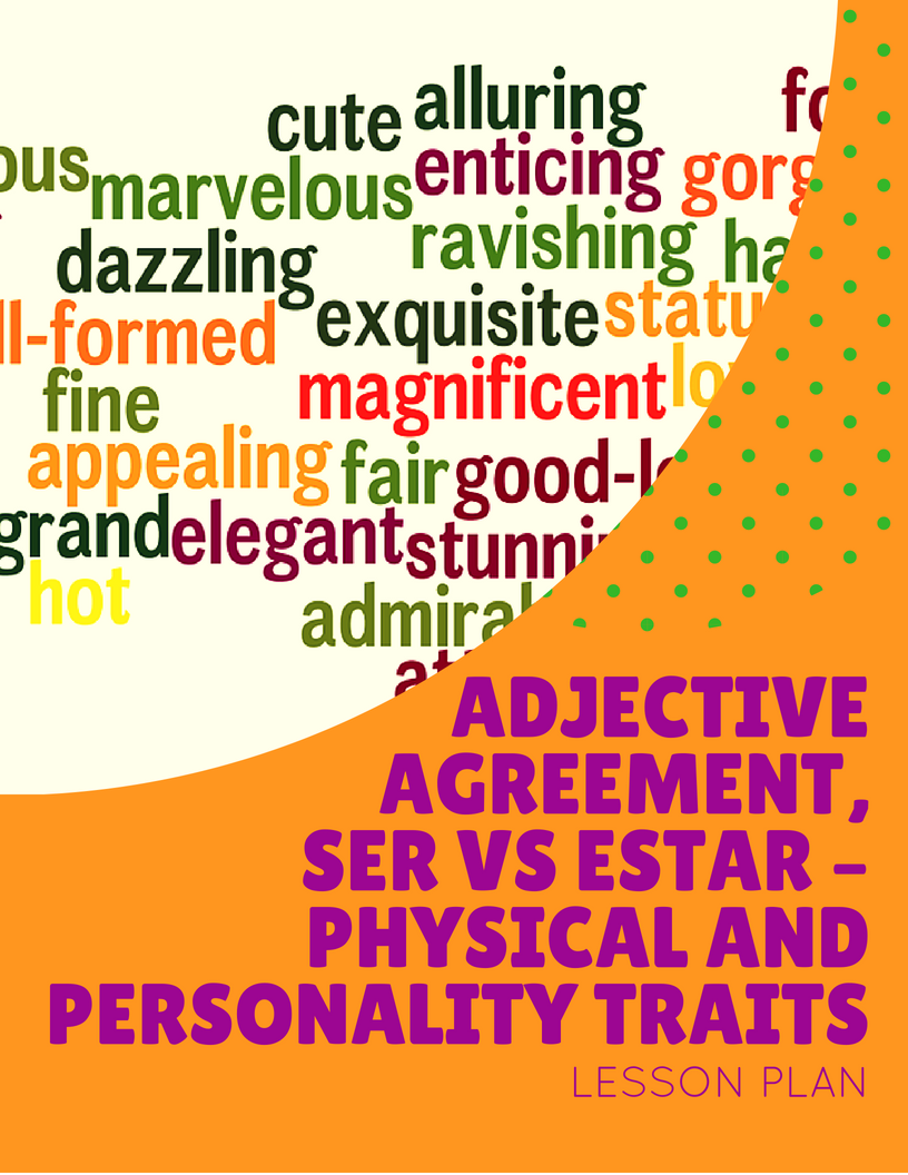 Adjective Agreement, SER vs ESTAR – Physical and Personality Traits Lesson Plan