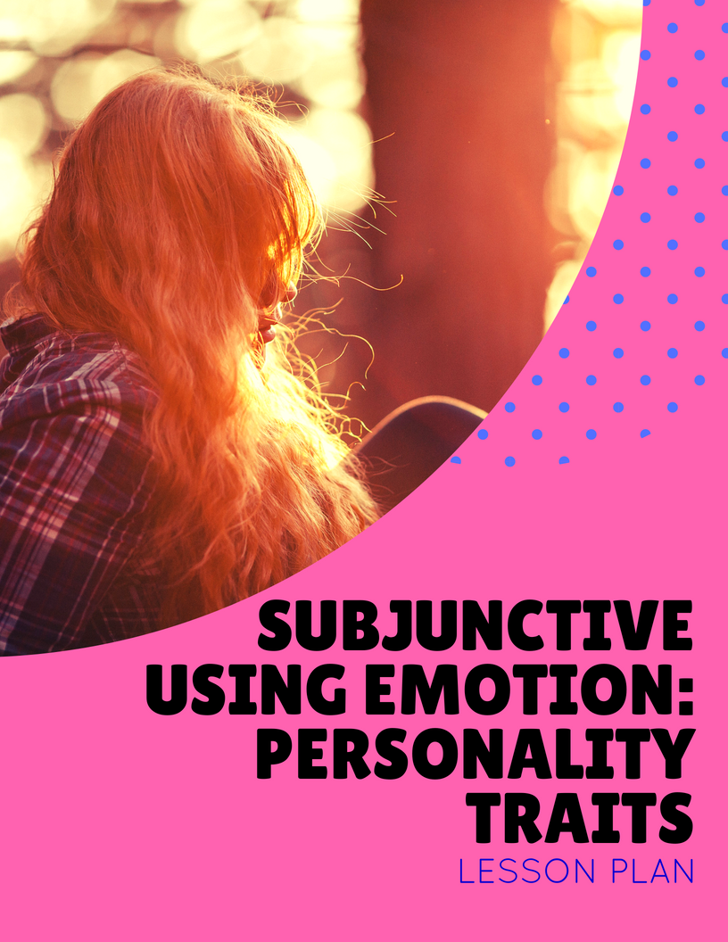 Subjunctive Using Emotion – Personality Traits Lesson Plan